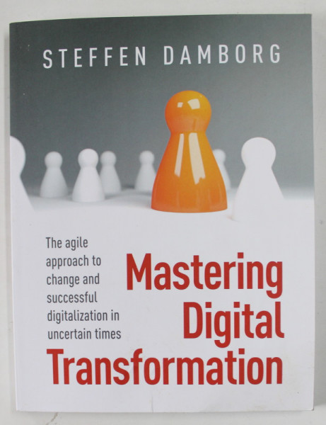 MASTERING DIGITAL TRANSFORMATION by STEFFEN DAMBORG , 2022