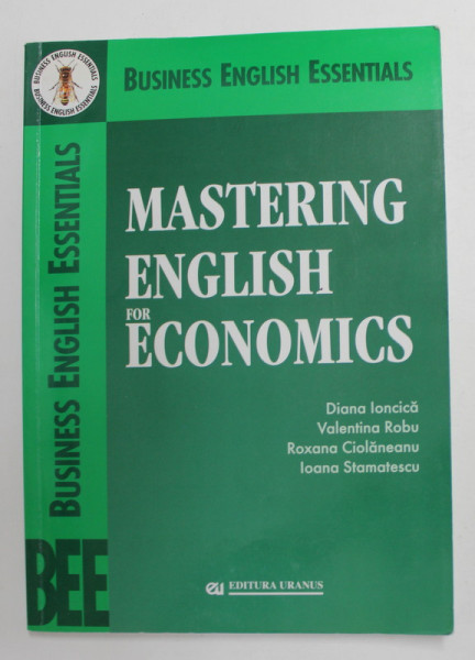 MASTERING ENGLISH FOR ECONOMICS by DIANA IONCICA ...IOANA STAMATESCU , 2005