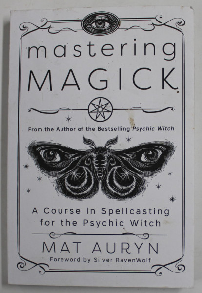 MASTERING MAGICK by MAT AURYN , A COURSE IN SPELLCASTING FOR THE PSYCHIC WITCH by MAT AURYN , 2022