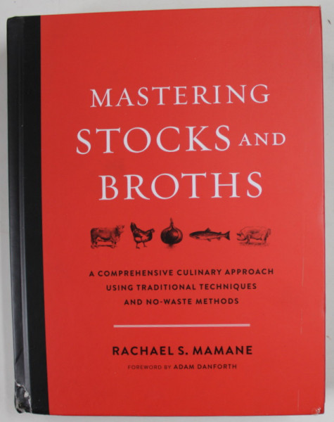 MASTERING STOCKS AND BROTHS by RACHAEL S. MAMANE , A COMPREHENSIVE CULINARY APPROACH ...2017, COTOR CU DEFECTE