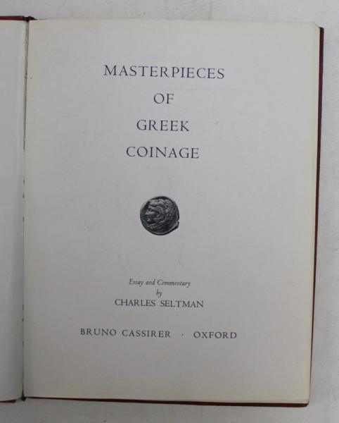 MASTERPIECES OF GREEK COINAGE , essay and commentary by CHARLES SELTMAN , 1949
