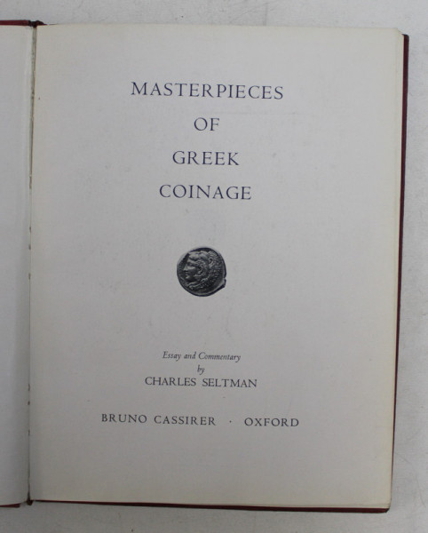 MASTERPIECES OF GREEK COINAGE , essay and commentary by CHARLES SELTMAN , 1949