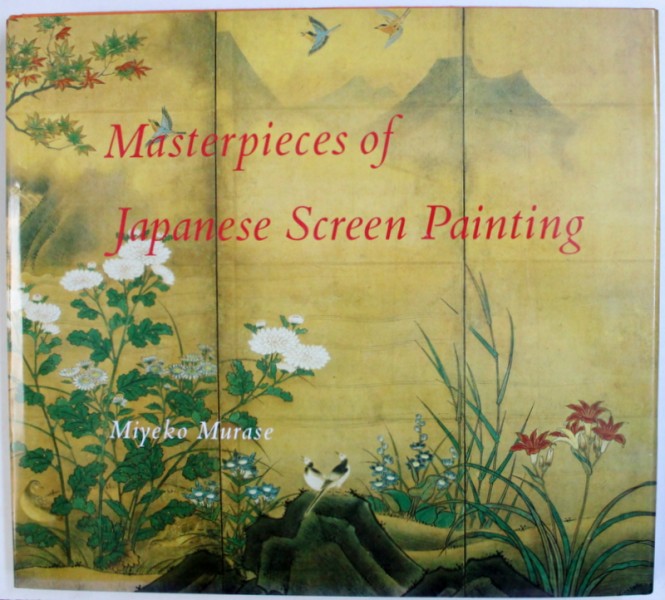 MASTERPIECES OF JAPANESE SCREEN PAINTING  - THE AMERICAN COLLECTIONS  by  MIYEKO MURASE , 1990