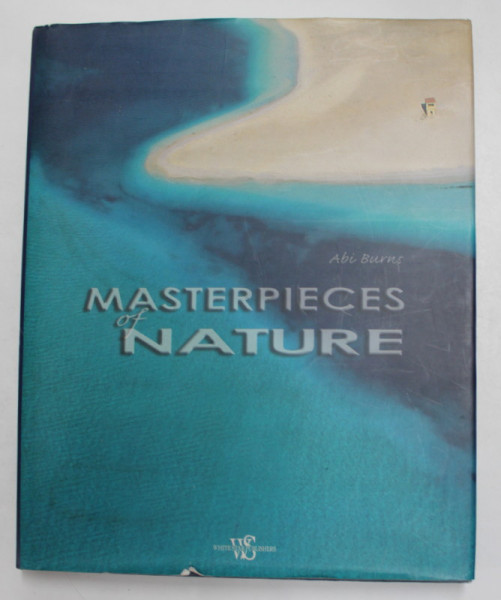 MASTERPIECES OF NATURE by ABI BURNS , 2010