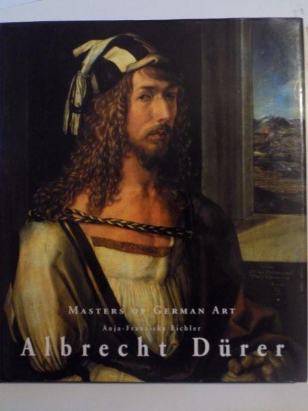 MASTERS OF GERMAN ART , ALBRECHT DURER de ANJA - FRANZISKA EICHLER , 1999