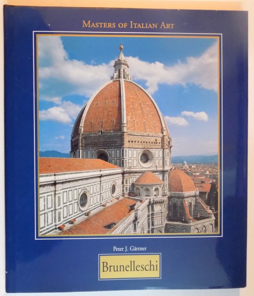 MASTERS OF ITALIAN ART : FILIPPO BRUNELLESCHI 1377-1446 by PETER J. GARTNER , 1998