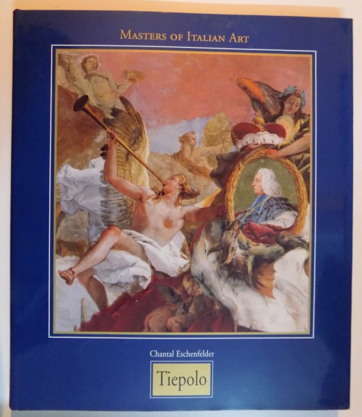MASTERS OF ITALIAN ART : GIOVANNI BATTISTA TIEPOLO 1696-1770 by CHANTAL ESCHENFELDER , 1998