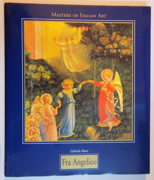 MASTERS OF ITALIAN ART : GUIDO DI PIERO , KNOWN AS FRA ANGELICO CA. 1395-1455 by GABRIELE BARTZ , 1998