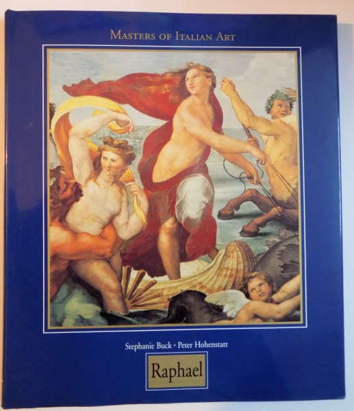 MASTERS OF ITALIAN ART : RAFFAELLO SANTI , KNOWN AS RAPHAEL 1483-1520 by STEPHANIE BUCK , PETER HONENSTATT , 1998