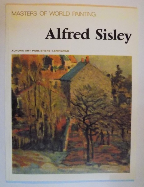 MASTERS OF WORLD PAINTING : ALFRED SISLEY , 1988