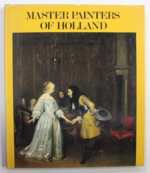 MASTERS PAINTERS OF HOLLAND - DUTCH PAINTING IN THE SEVENTEENTH CENTURY by HERBERT WIESNER , 1976
