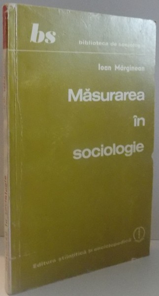 MASURAREA IN SOCIOLOGIE de IOAN MARGINEAN , 1982