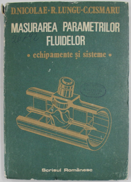 MASURAREA PARAMETRILOR FLUIDELOR - ECHIPAMENTE SI SISTEME de D. NICOLAE ..C. CISMARU , 1986