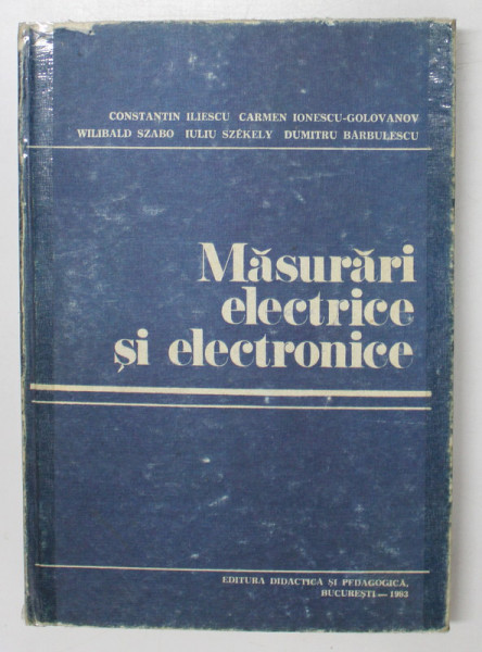 MASURARI ELECTRICE SI ELECTRONICE de CONSTANTN ILIESCU ... DUMITRU BARBULESCU , 1983