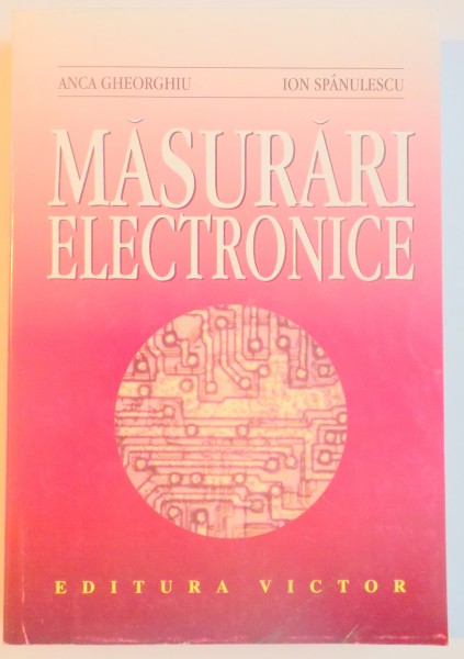 MASURARI ELECTRONICE de ANCA GHEORGHIU, ION SPANULESCU  2002