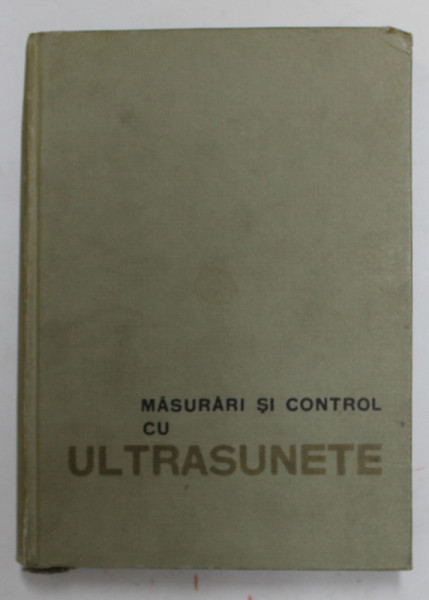 MASURARI SI CONTROL CU ULTRASUNETE de FACAOARU IOAN ...BERNATH ALEXANDRU , 1965