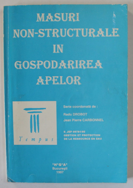 MASURI NON - STRUCTURALE IN GOSPODARIREA APELOR , serie coordonata de RADU DROBOT  si JEAN PIERRE CARBONNEL , 1997