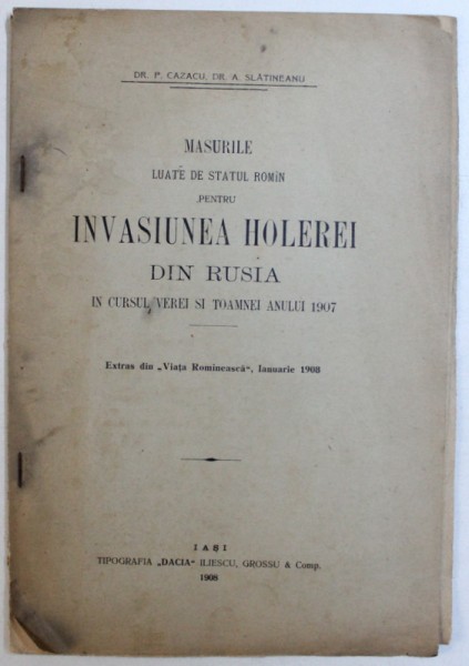 MASURILE LUATE DE STATUL ROMIN PENTRU INVASIUNEA HOLEREI DIN RUSIA  IN CURSUL VEREI SI TOAMNEI ANULUI 1907 de P. CAZACU si A . SLATINEANU , 1908