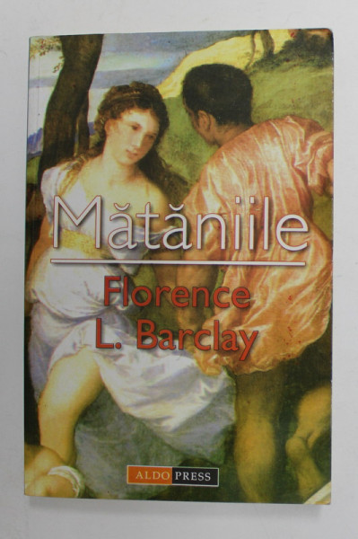 MATANIILE de FLORENCE L. BARCLAY , 2004