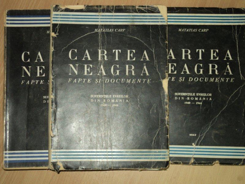 CARTEA NEAGRA , FAPTE SI DOCUMENTE, SUFERINTELE EVREILOR DIN ROMANIA de MATATIAS CARP , BUCURESTI, 1946/1947/1948