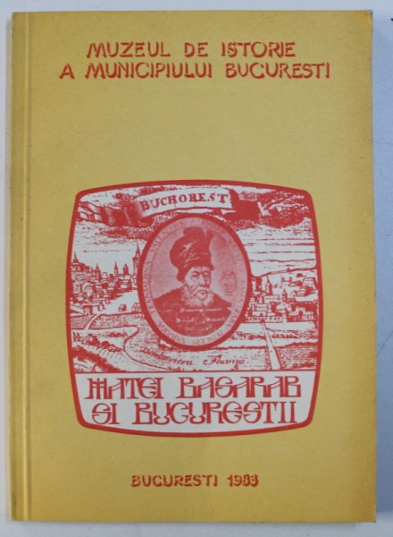 MATEI BASARAB SI BUCURESTII de PETRE DACHE si PANAIT I . PANAIT , 1983