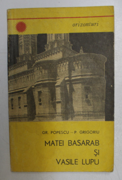 MATEI BASARAB SI VASILE LUPU de GR. POPESCU si P. GRIGORIU , 1970