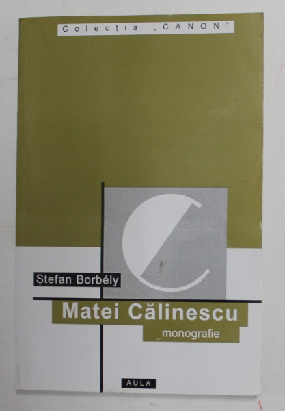 MATEI CALINESCU , MONOGRAFIE de STEFAN BORBELY , 2003