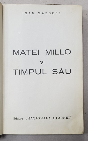 MATEI MILLO SI TIMPUL SAU de IOAN MASOFF , EDITIE INTERBELICA , DEDICATIE *