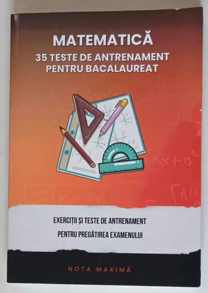 MATEMATICA , 35 TESTE DE ANTRENAMENT PENTRU BACALAUREAT , EXERCITII SI TESTE DE ANTRENAMENT PENTRU PREGATIREA EXAMENULUI de BACIU STEFANIA , 2024
