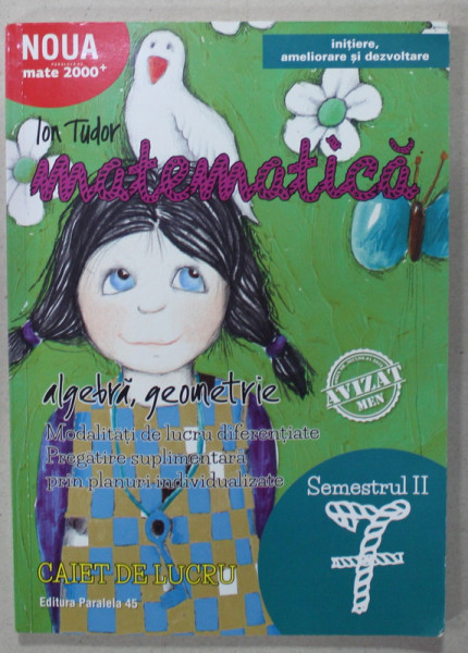 MATEMATICA , ALGEBRA , GEOMETRIE , CAIET DE LUCRU , SEMESTRUL II , CLASA A VII -A de ION TUDOR , 2017