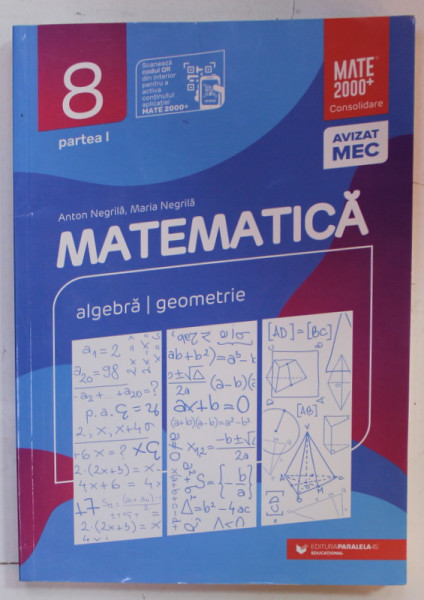 MATEMATICA , ALGEBRA / GEOMETRIE , CLASA A 8 - A , PARTEA I de ANTON NEGRILA  si MARIA NEGRILA , 2021