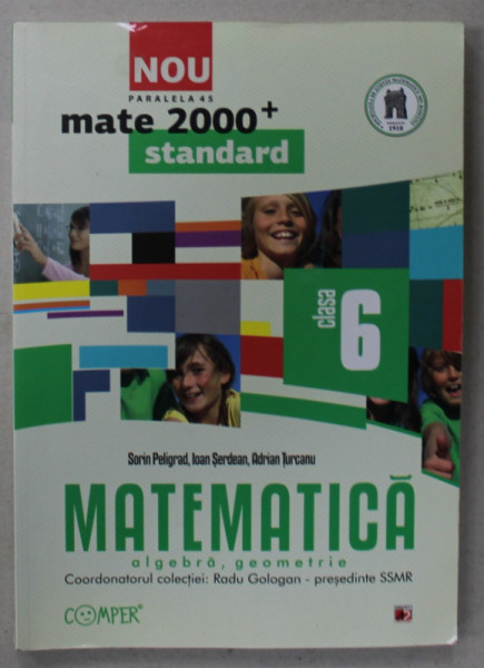MATEMATICA , ALGEBRA , GEOMETRIE , CLASA A VI-A de SORIN PELIGRAD ...ADRIAN TURCANU , 2012