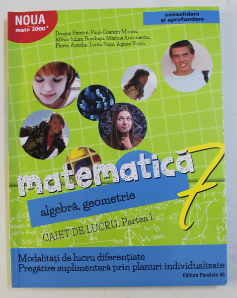 MATEMATICA  - ALGEBRA , GEOMETRIE , CLASA A VII -A , CAIET DE LUCRU , PARTEA I de DRAGOS PETRICA ...AGNES VOICA , 2017