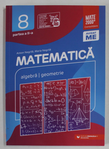 MATEMATICA , ALGEBRA , GEOMETRIE , CLASA A VIII - A , PARTEA A II - A de ANTON NEGRILA si MARIA NEGRILA , 2023