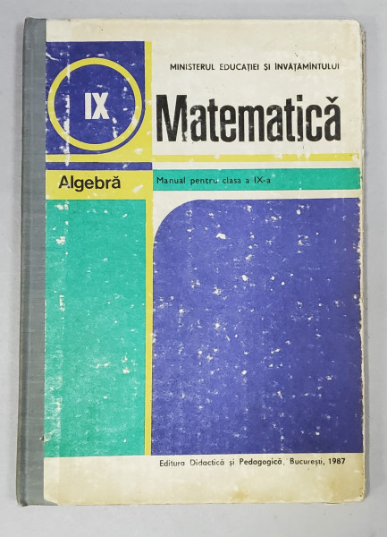 MATEMATICA - ALGEBRA , MANUAL PENTRU CLASA A IX-A de C. NASTASESCU ..GH. RIZESCU , 1987