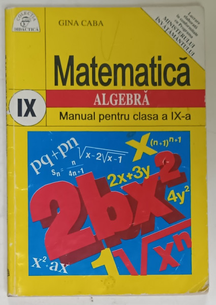 MATEMATICA , ALGEBRA , MANUAL PENTRU CLASA  A IX -A de GINA CABA , 1995