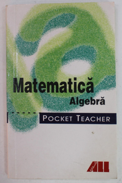 MATEMATICA , ALGEBRA , POCKET TEACHER de FRITZ  KAMMERMEYER si ROLAND ZERPIES  , 2005