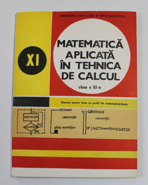 MATEMATICA APLICATA IN TEHNICA DE CALCUL , CLASA A XI -A de PETRE PREOTEASA si LUCA - DAN SERBANATI , 1988