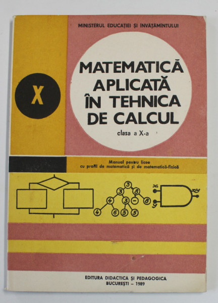 MATEMATICA APLICATA IN TEHNICA DE CALCUL , MANUAL PENTRU CLASA A - X- A de IOAN  TOMESCU si ADRIAN LEU , 1989