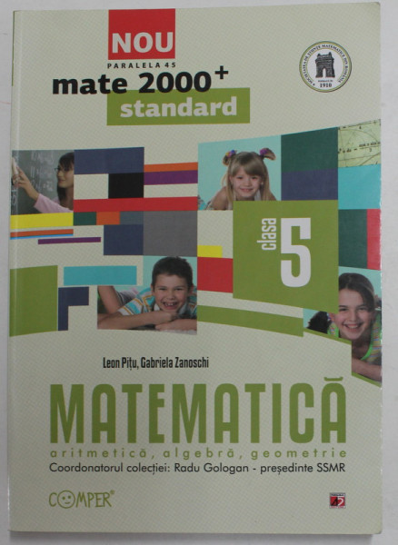 MATEMATICA , ARITMETICA , ALGEBRA , GEOMETRIE , MANUAL PENTRU CLASA A - V-A de LEON PITU si GABRIELA ZANOSCHI , 2012