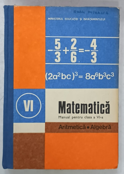 MATEMATICA , ARITMETICA , ALGEBRA , MANUAL PENTRU CLASA  A VI -A de C.P. POPOVICI si I.C. LIGOR , 1986