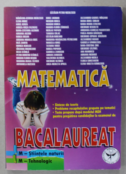MATEMATICA , BACALAUREAT , M - STIINTELE NATURII , M - TEHNOLOGIC de CATALIN - PETRU NICOLESCU ...ELENA - VIOLETA RADULESCU , ANII  '2000