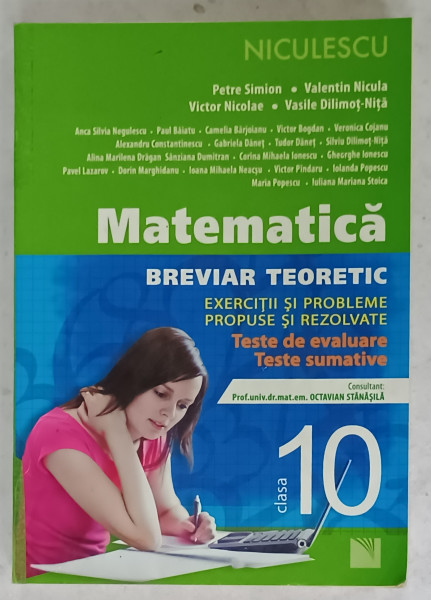 MATEMATICA , BREVIAR TEORETIC , TESTE DE EVALUARE , TESTE SUMATIVE , CLASA  10 de PETRE SIMION ...VASILE DILIMOT - NITA , 2013