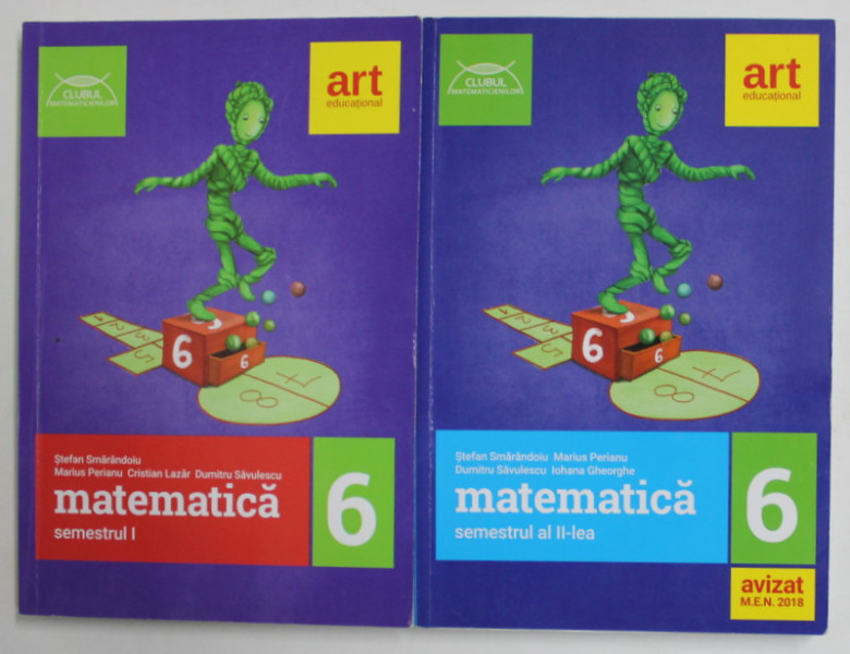 MATEMATICA , CLASA A 6 - A , SEMESTRELE I si II , de STEFAN SMARANDOIU ...IOHANA GHEORGHE , 2 VOLUME , 2017-2018