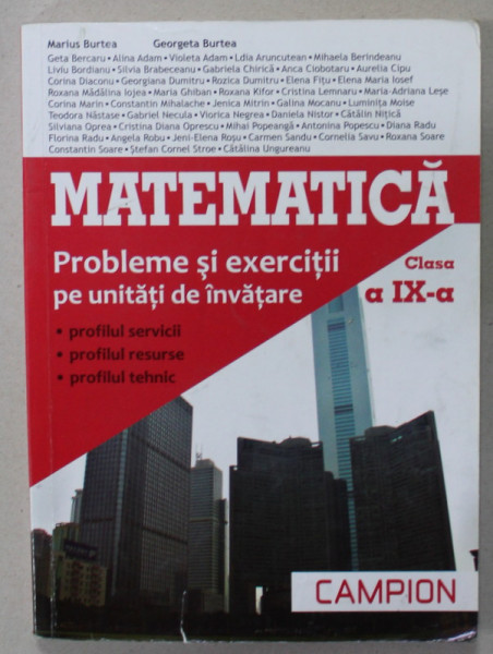 MATEMATICA , CLASA A IX-A , PROBLEME SI EXERCITII PE UNITATI DE INVATARE de MARIUS BURTEA si GEORGETA BURTEA , 2013