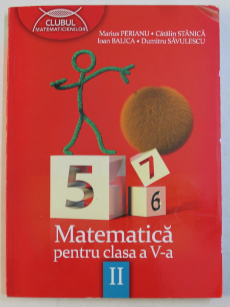 MATEMATICA , CLASA A V- A , PARTEA A - II -A de MARIUS PERIANU ...DUMITRU SAVULESCU , 2013