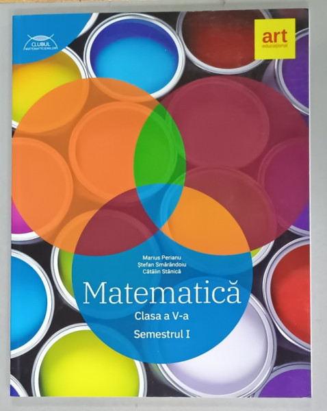 MATEMATICA , CLASA  A - V -A , SEMESTRUL I de MARIUS PERIANU ...CATALIN STANICA , 2019