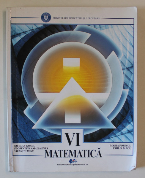 MATEMATICA , CLASA A VI -A de NICULAE GHICIU ..EMILIA IANCU , 2020 , PREZINTA URME DE UZURA