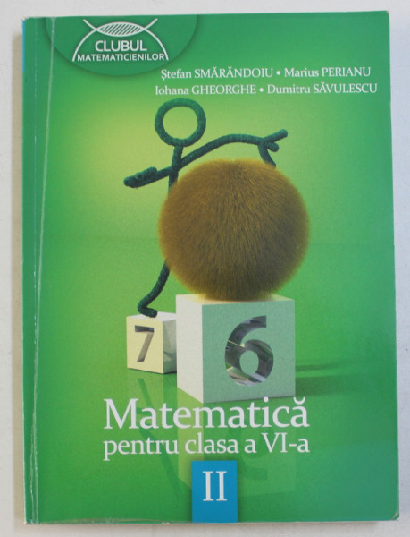 MATEMATICA , CLASA A VI -A , PARTEA A II -A de STEFAN SMARANDOIU ...DUMITRU SAVULESCU , 2013