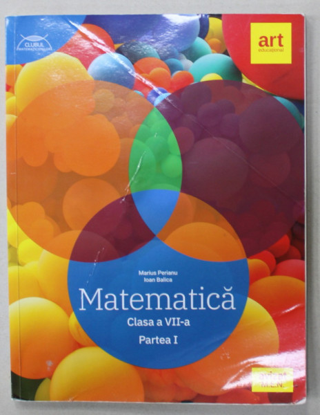 MATEMATICA , CLASA A VII -A , PARTEA I de MARIUS PERIANU si IOAN  BALICA , 2022